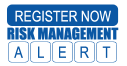 Register now for risk management alerts